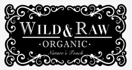 WILD & RAW · ORGANIC · NATURE'S TOUCH