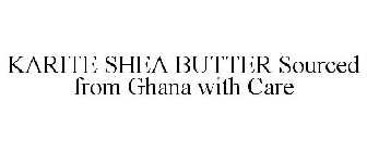 KARITÉ SHEA BUTTER SOURCED FROM GHANA WITH CARE