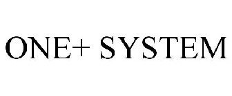 ONE+ SYSTEM
