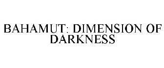 BAHAMUT: DIMENSION OF DARKNESS