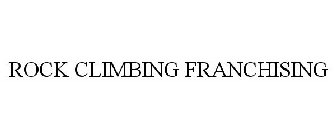 ROCK CLIMBING FRANCHISING