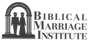 BIBLICAL MARRIAGE INSTITUTE HELPING COUPLES HELP COUPLES