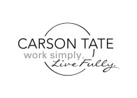 CARSON TATE WORK SIMPLY LIVE FULLY