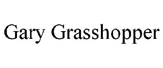 GARY GRASSHOPPER