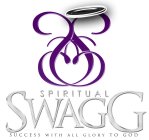 SS SPIRITUAL SWAGG SUCCESS WITH ALL GLORY TO GOD