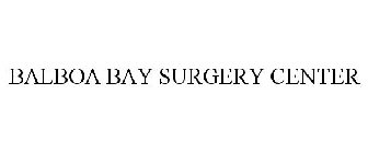 BALBOA BAY SURGERY CENTER