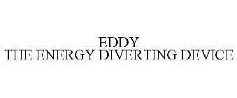 EDDY THE ENERGY DIVERTING DEVICE