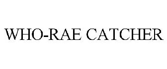 WHO-RAE CATCHER
