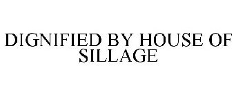 DIGNIFIED BY HOUSE OF SILLAGE