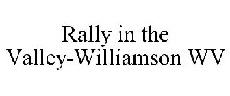 RALLY IN THE VALLEY-WILLIAMSON WV