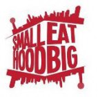 SMALL HOOD EAT BIG