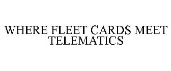 WHERE FLEET CARDS MEET TELEMATICS
