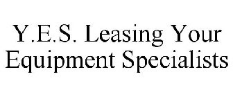 Y.E.S. LEASING YOUR EQUIPMENT SPECIALISTS