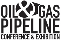 OIL & GAS PIPELINE CONFERENCE & EXHIBITION