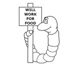 WILL WORK FOR FOOD
