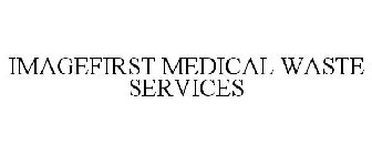 IMAGEFIRST MEDICAL WASTE SERVICES