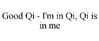 GOOD QI - I'M IN QI, QI IS IN ME