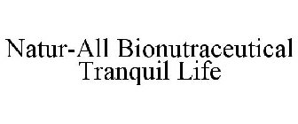 NATUR-ALL BIONUTRACEUTICAL TRANQUIL LIFE