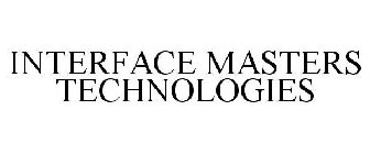 INTERFACE MASTERS TECHNOLOGIES.