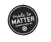 MADE TO MATTER HANDPICKED BY