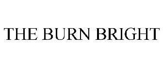 THE BURN BRIGHT