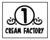 1 CREAM FACTORY