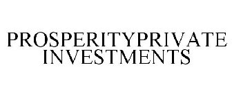 PROSPERITYPRIVATE INVESTMENTS