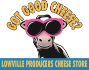 GOT GOOD CHEESE? LOWVILLE PRODUCERS CHEESE STORE