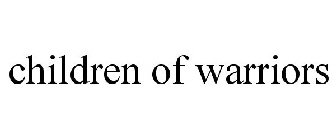 CHILDREN OF WARRIORS