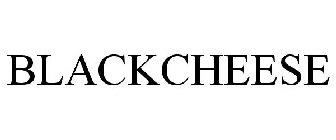 BLACKCHEESE