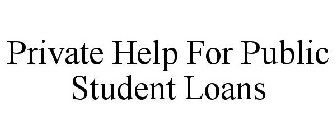 PRIVATE HELP FOR PUBLIC STUDENT LOANS