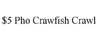 $5 PHO CRAWFISH CRAWL
