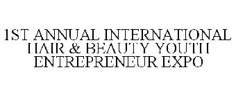 1ST ANNUAL INTERNATIONAL HAIR & BEAUTY YOUTH ENTREPRENEUR EXPO