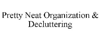 PRETTY NEAT ORGANIZATION & DECLUTTERING