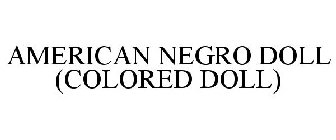AMERICAN NEGRO DOLL (COLORED DOLL)