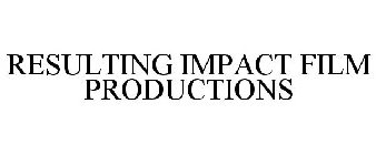 RESULTING IMPACT FILM PRODUCTIONS