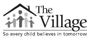 THE VILLAGE SO EVERY CHILD BELIEVES IN TOMORROW