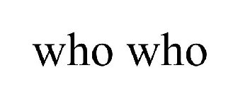 WHO WHO