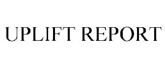 UPLIFT REPORT