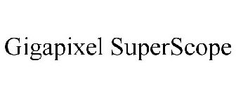 GIGAPIXEL SUPERSCOPE