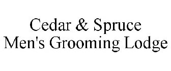 CEDAR & SPRUCE MEN'S GROOMING LODGE