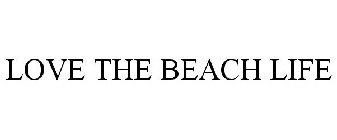 LOVE THE BEACH LIFE