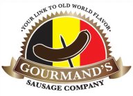 GOURMAND'S SAUSAGE COMPANY ·YOUR LINK TO OLD WORLD FLAVOR·