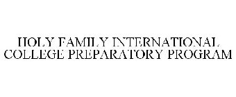 HOLY FAMILY INTERNATIONAL COLLEGE PREPARATORY PROGRAM