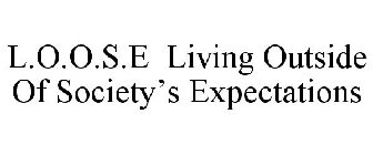L.O.O.S.E LIVING OUTSIDE OF SOCIETY'S EXPECTATIONS