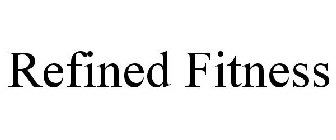REFINED FITNESS
