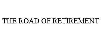 THE ROAD OF RETIREMENT