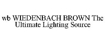 WB WIEDENBACH BROWN THE ULTIMATE LIGHTING SOURCE