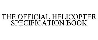 THE OFFICIAL HELICOPTER SPECIFICATION BOOK
