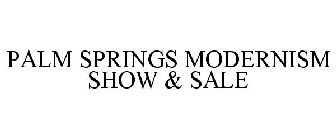 PALM SPRINGS MODERNISM SHOW & SALE